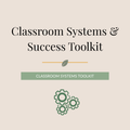 Classroom Systems & Success Toolkit