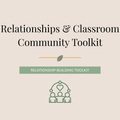Relationships & Classroom Community Toolkit